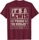 Lewis Last Name - It's A Lewis Thing (On Back) T-Shirt - T-Shirt | Maroon