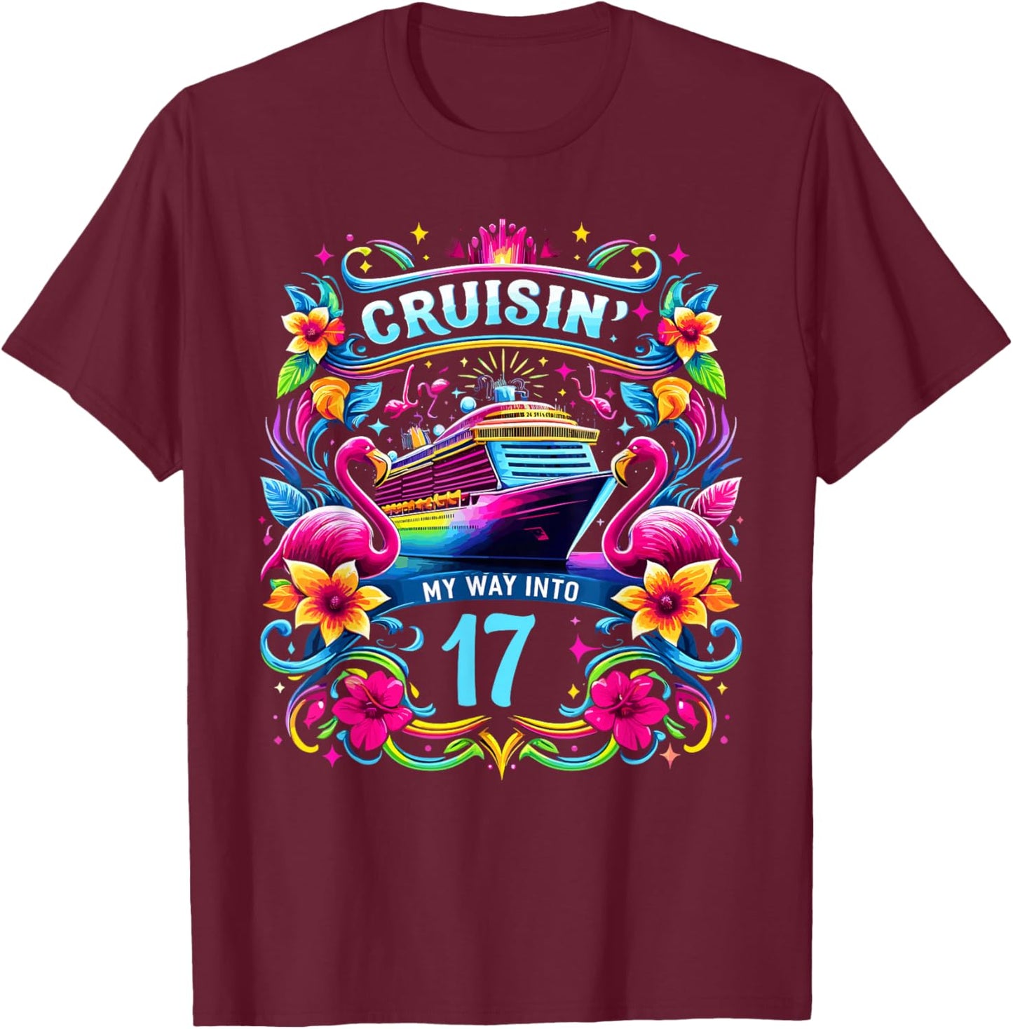 Cruising My Way Into 17 Shirt For A 17th Birthday Cruise T-Shirt - T-Shirt | Maroon