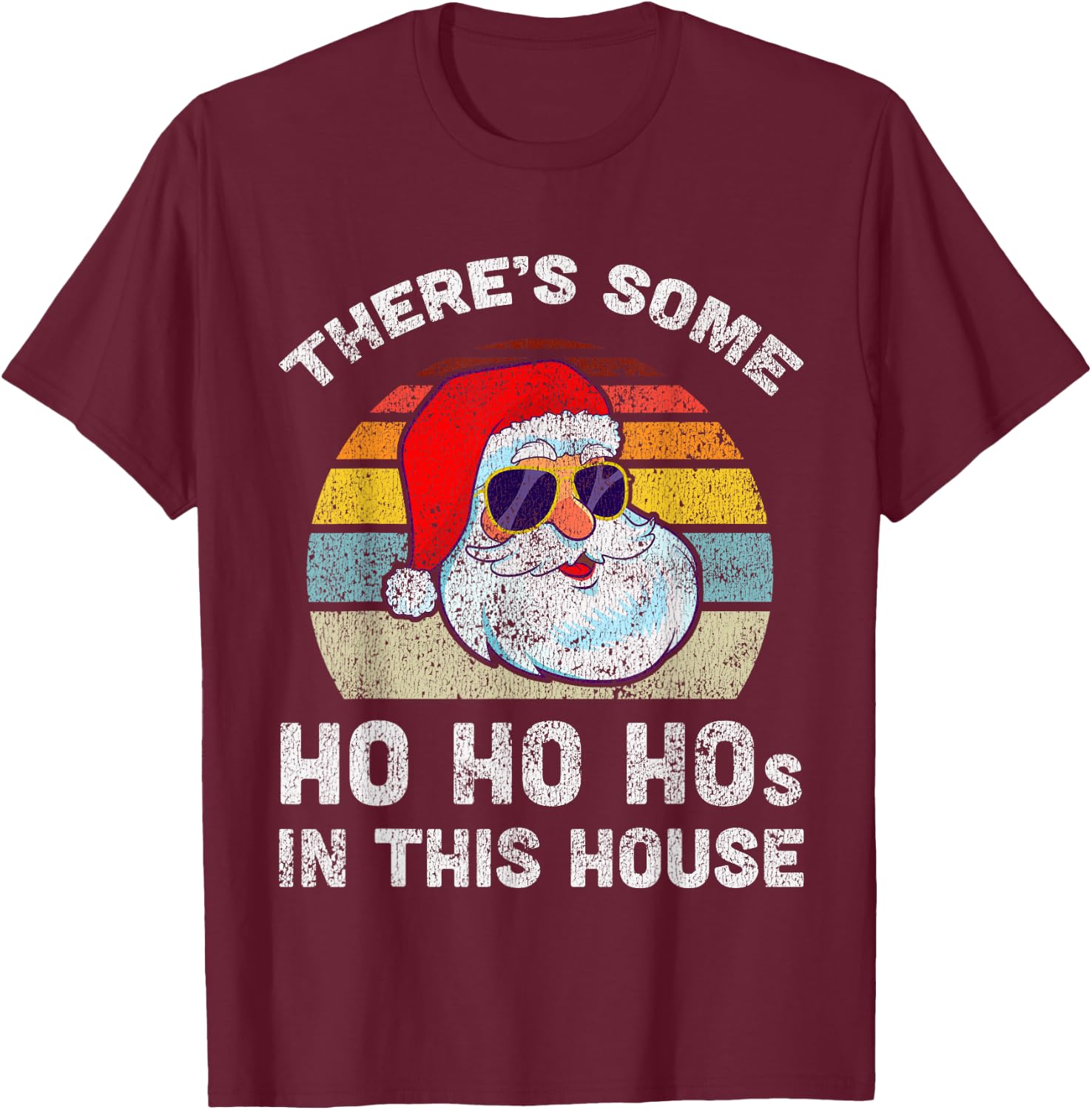 There's Some Ho Ho Hos in This House Christmas Retro Santa T-Shirt - T-Shirt | Maroon