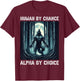 Human By Chance Alpha By Choice cool funny Werewolf Meme T-Shirt - T-Shirt | Maroon