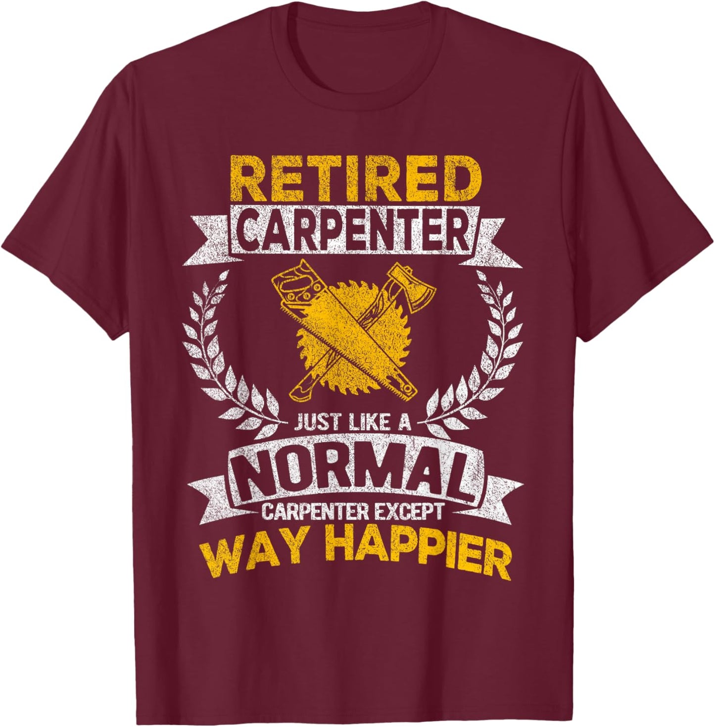 Retired Carpenter Just Like A Normal Carpenter Retro T-Shirt - T-Shirt | Maroon