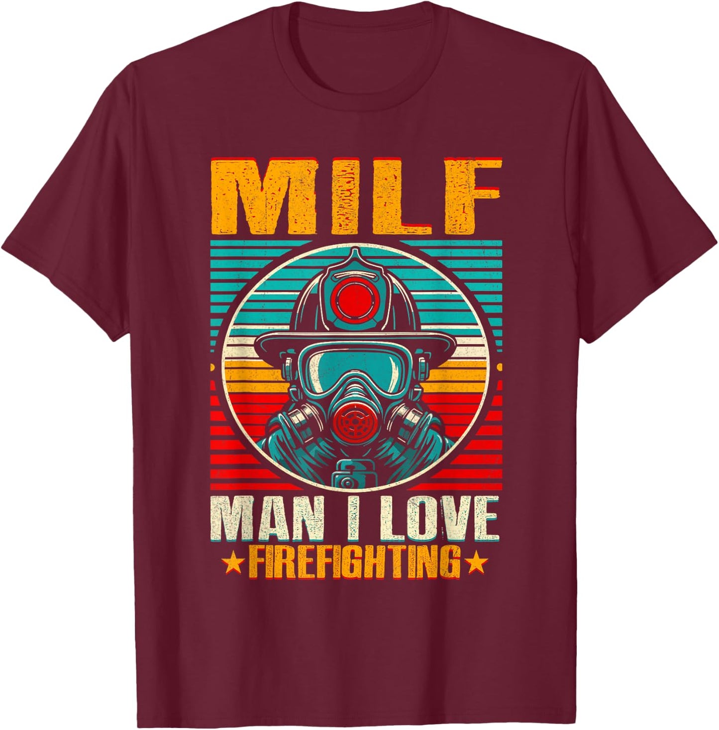 MILF Man I Love Firefighting Shirt Vintage Retro Firefighter T-Shirt - T-Shirt | Maroon