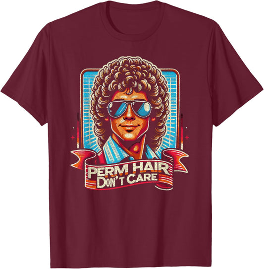 Perm Hair Don't Care Funny Perm T-Shirt - T-Shirt | Maroon