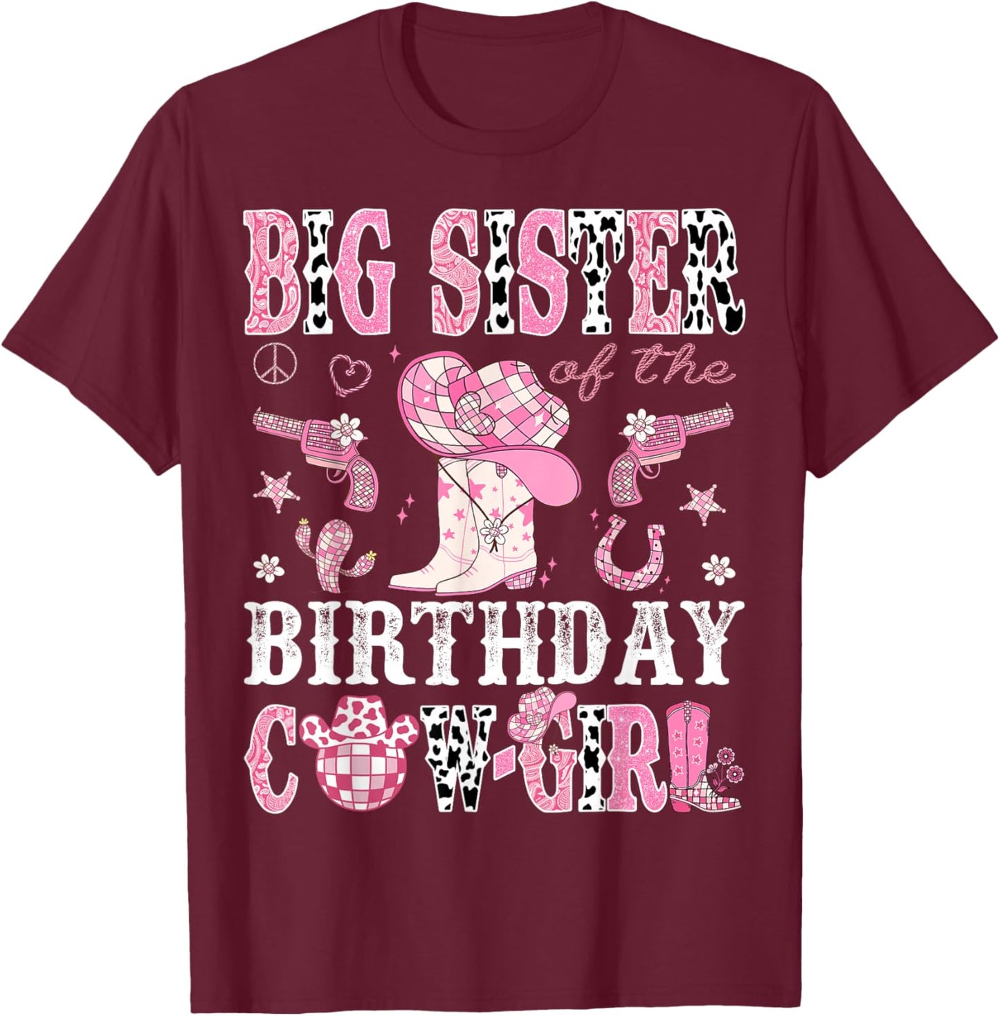 Big Sister Of The Birthday Cow-Girl Pink Disco Rodeo Western T-Shirt - T-Shirt | Maroon