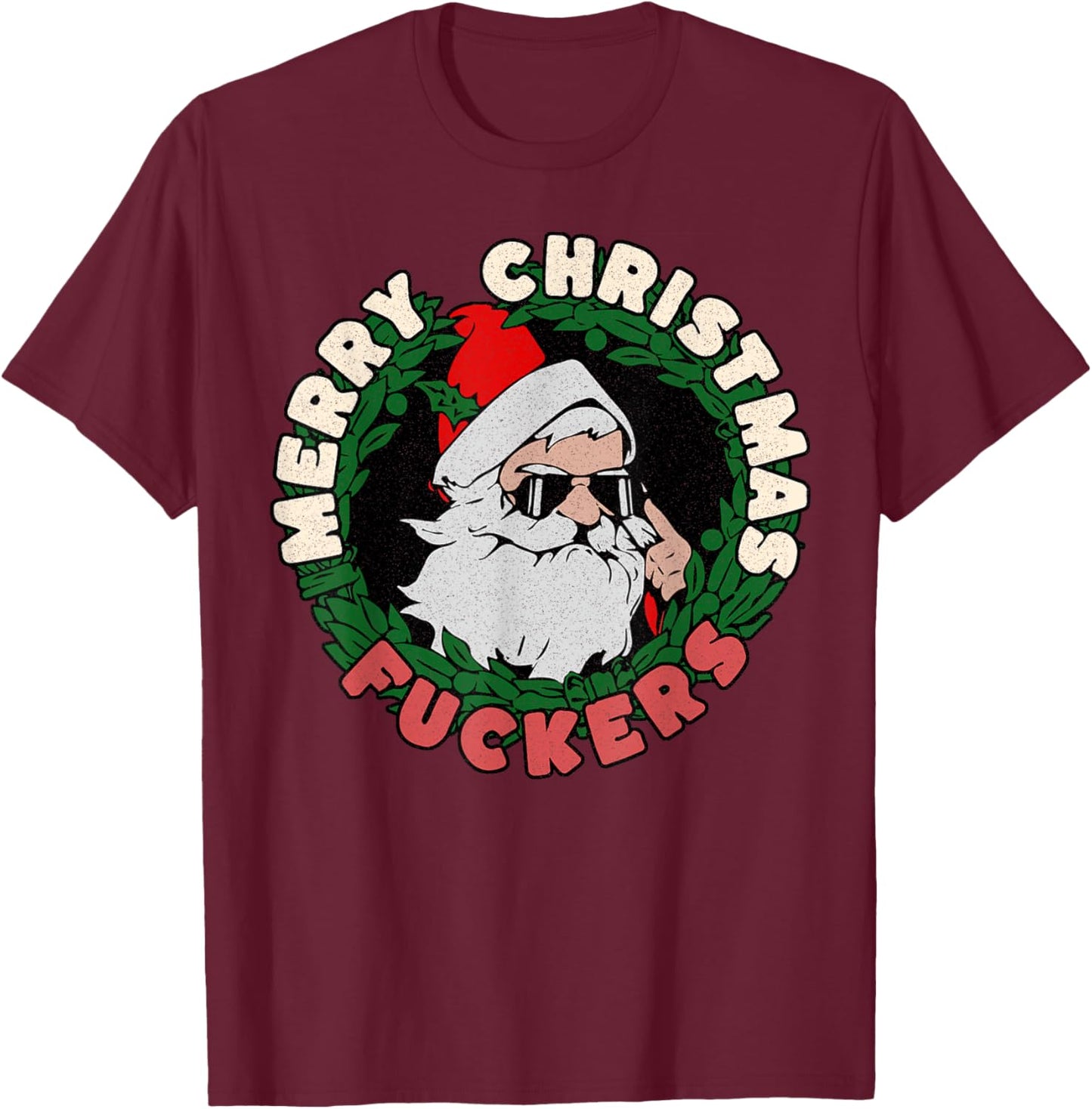 Santa Merry Christmas Fuckers T-Shirt - T-Shirt | Maroon