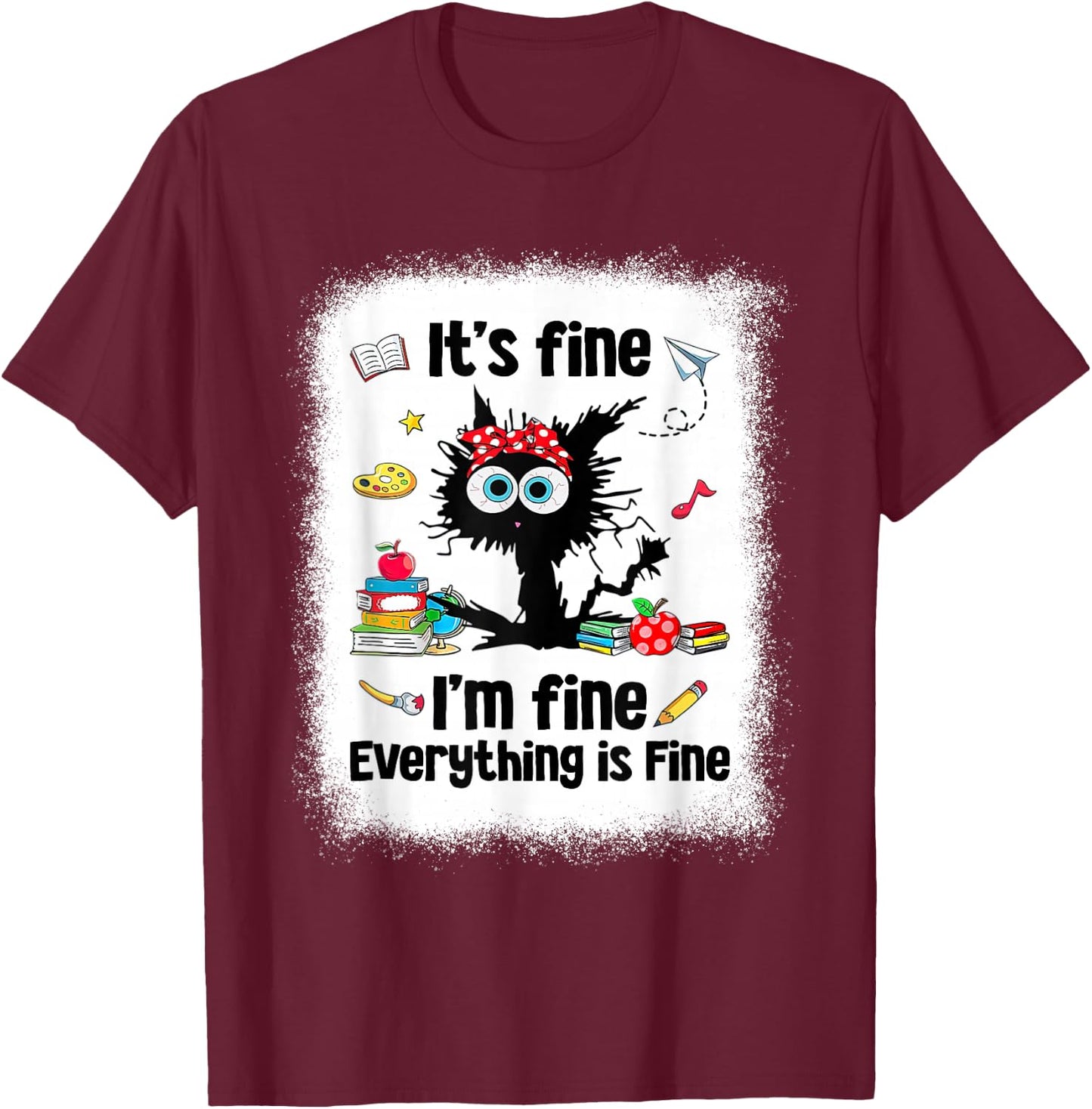 Black Cat It's Fine I'm Fine Everything is Fine Teacher Life T-Shirt - T-Shirt | Maroon