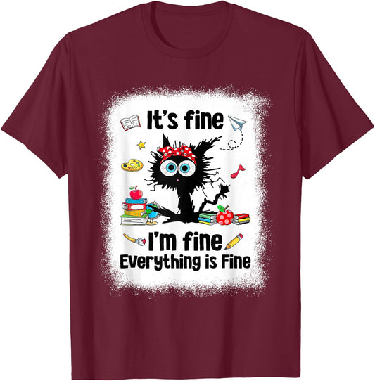 Black Cat It's Fine I'm Fine Everything is Fine Teacher Life T-Shirt - T-Shirt | Maroon