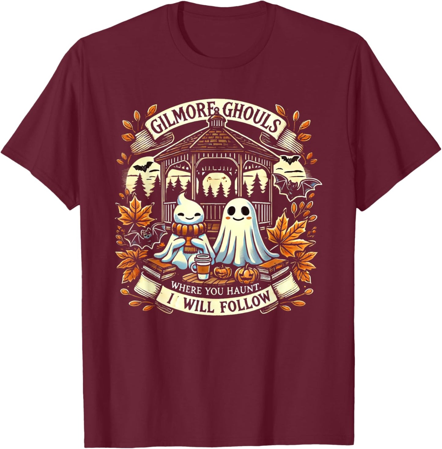 Gilmore Ghouls Where You Haunt, I Will Follow Apparel T-Shirt - T-Shirt | Maroon