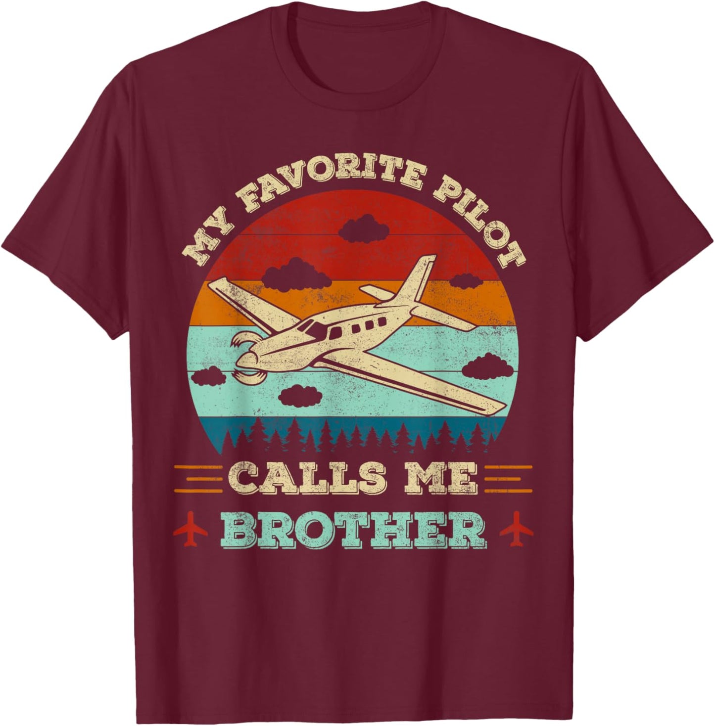 My Favorite Pilot Calls Me Brother Funny Pilot Brother T-Shirt - T-Shirt | Maroon