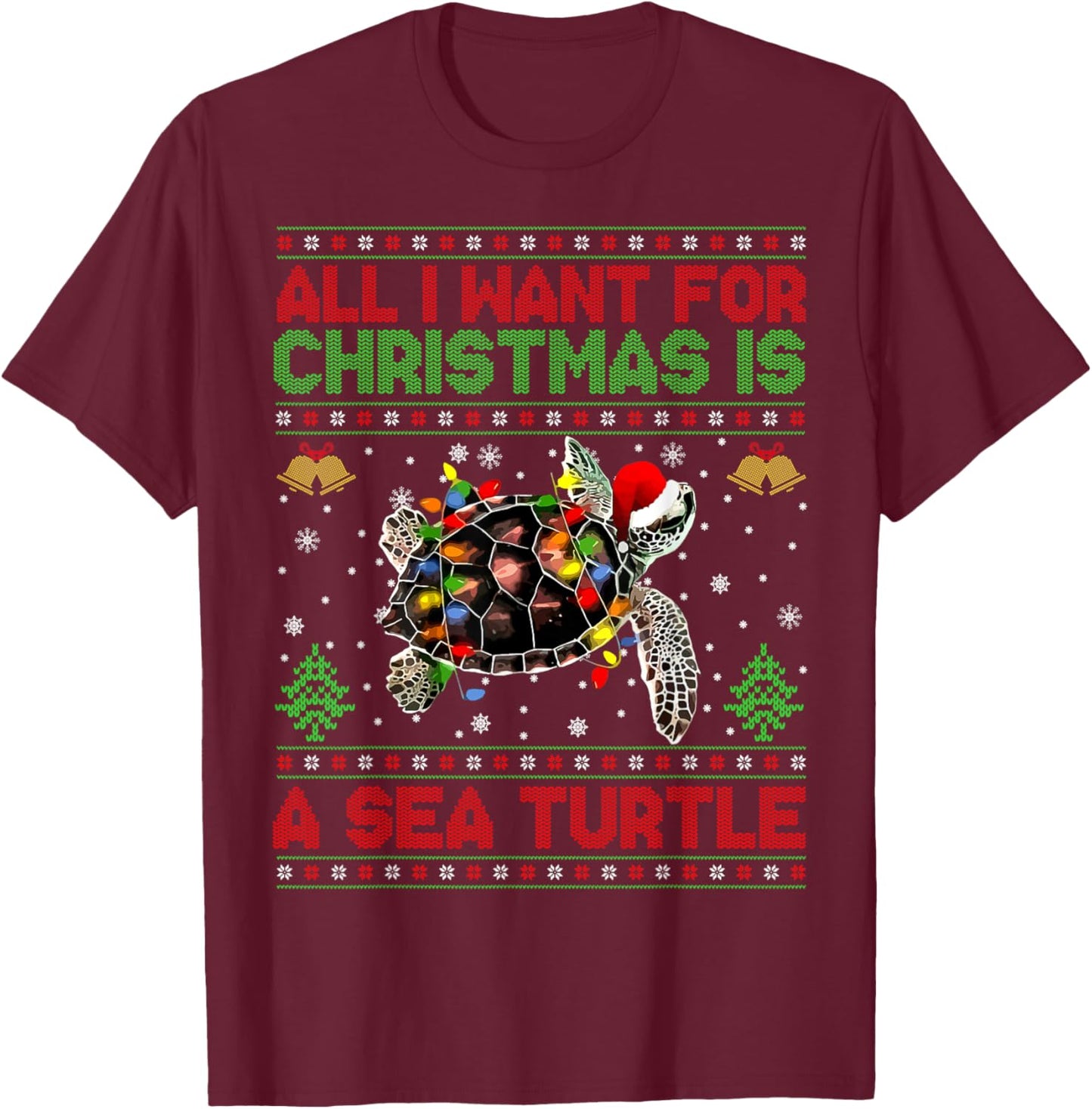 Funny Ugly All I Want For Christmas Is A Sea Turtle T-Shirt - T-Shirt | Maroon