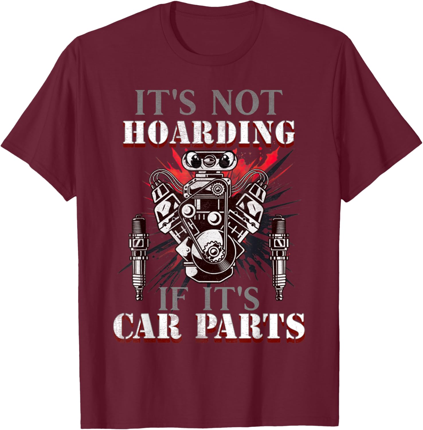 Funny Quote It's Not Hoarding If It's Car Parts Car Racing T-Shirt - T-Shirt | Maroon