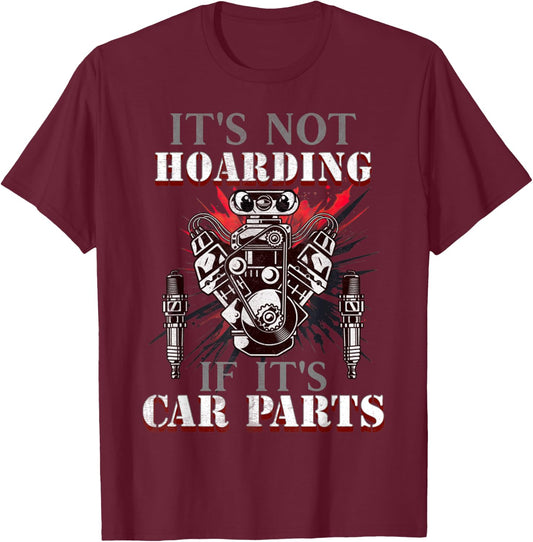 Funny Quote It's Not Hoarding If It's Car Parts Car Racing T-Shirt - T-Shirt | Maroon