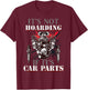 Funny Quote It's Not Hoarding If It's Car Parts Car Racing T-Shirt - T-Shirt | Maroon