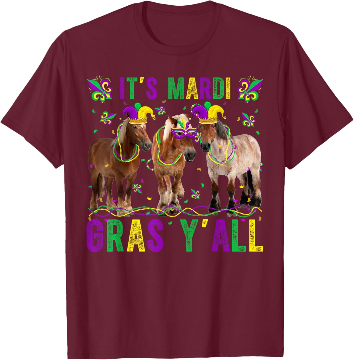 Its Mardi Gras Yall Horses Jester Hat Mask Beads Fat Tuesday T-Shirt - T-Shirt | Maroon