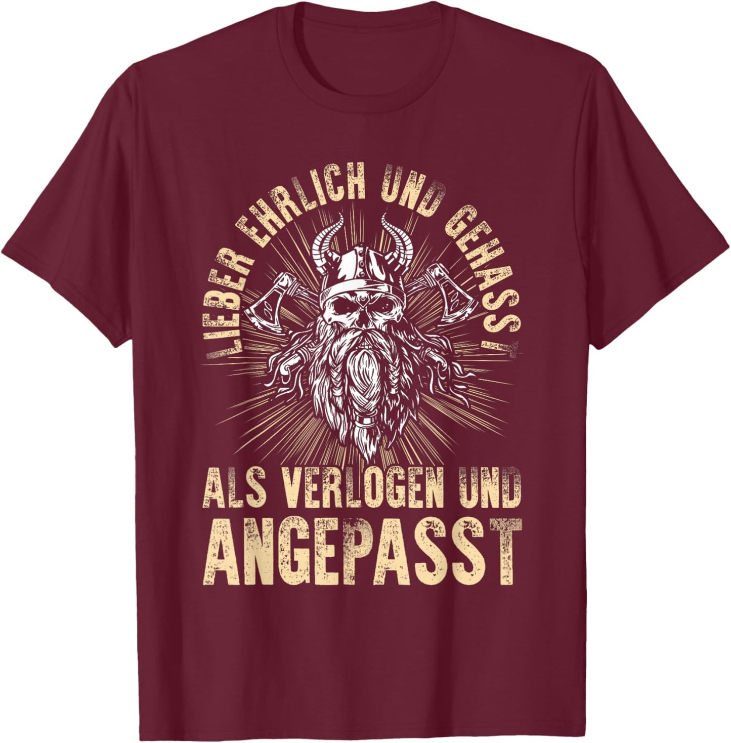 Lieber Ehrlich Und Gehasst Als Verlogen Und Angepasst T-Shirt - T-Shirt | Maroon