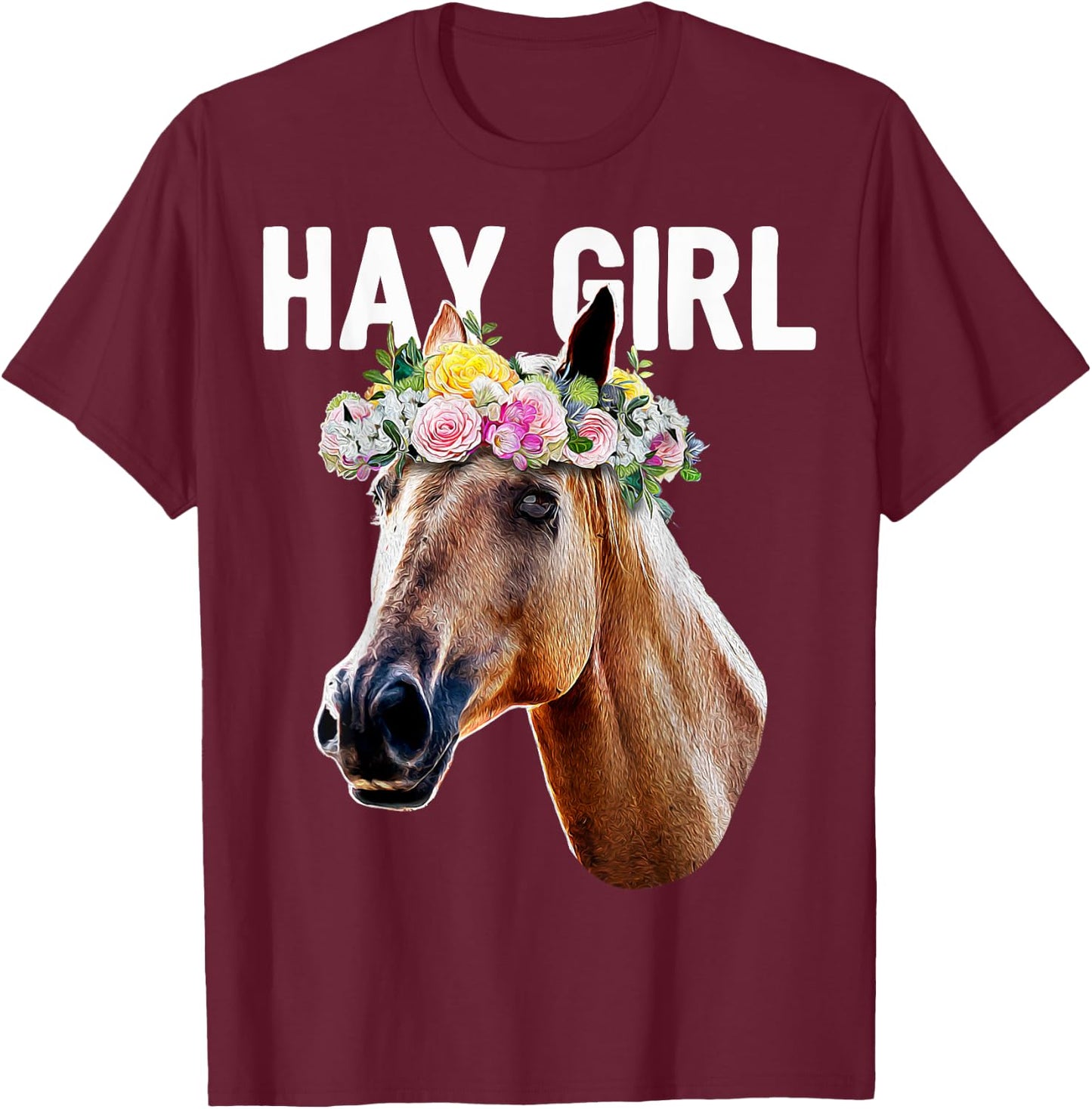 Hay Girl Floral Horse Horseback Riding Equestrian Farm Gift T-Shirt - T-Shirt | Maroon