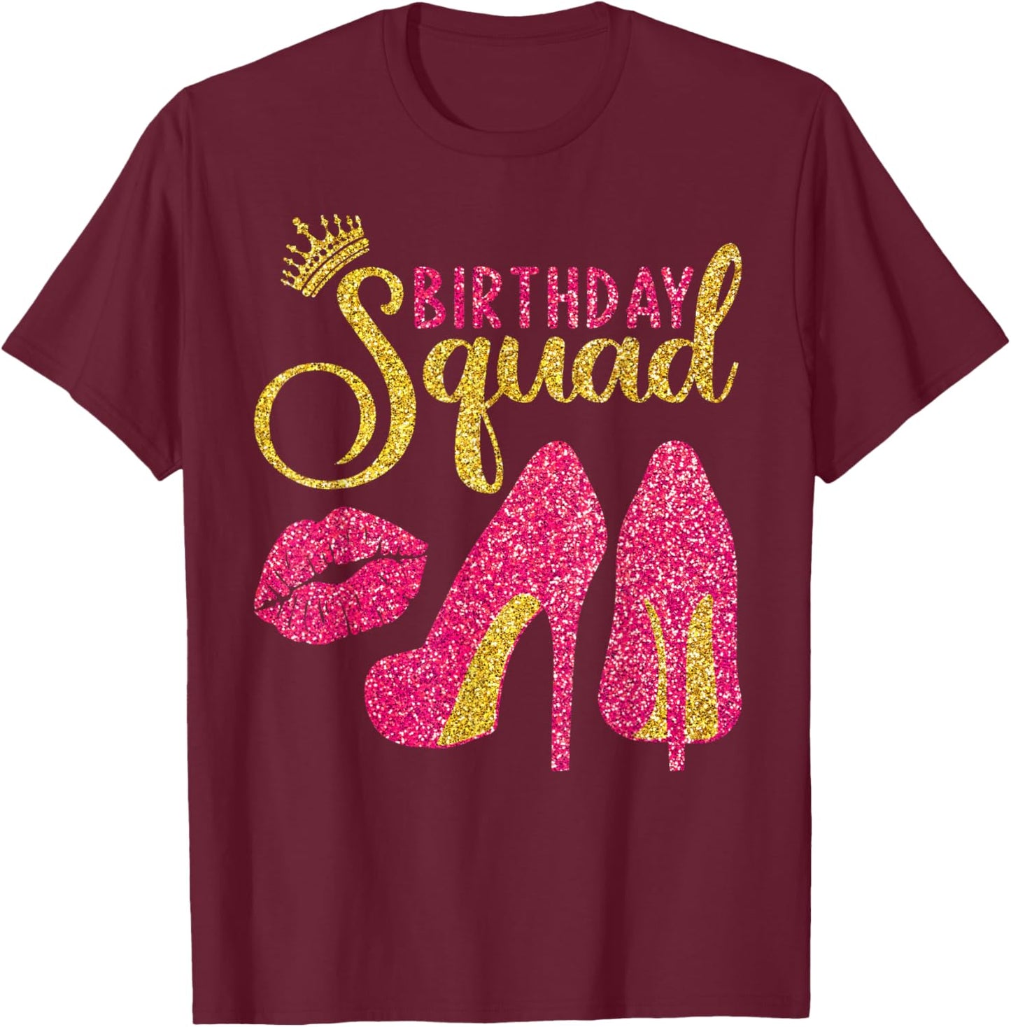 Birthday Squad High Heels Women Girls Birthday Crew T-Shirt - T-Shirt | Maroon