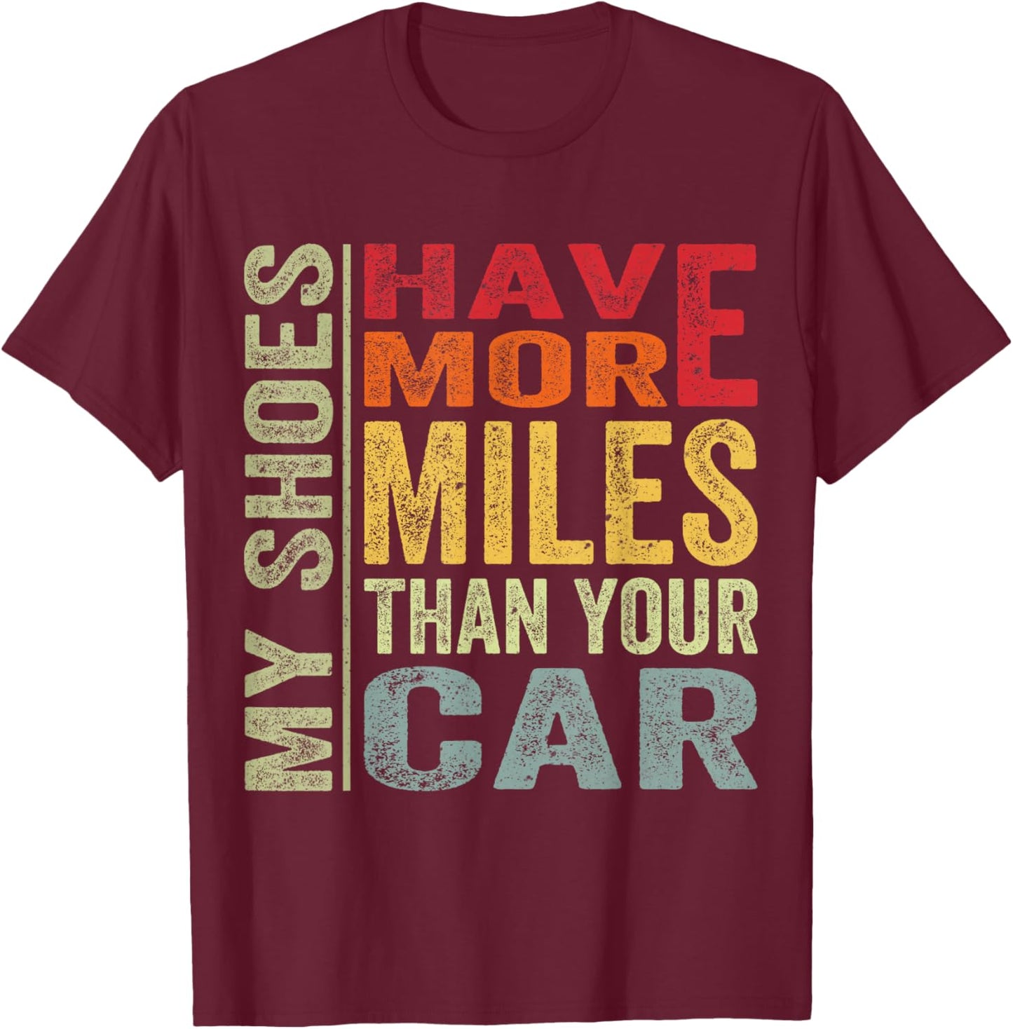 My Shoes Have More Miles Than Your Car Running Runners T-Shirt - T-Shirt | Maroon