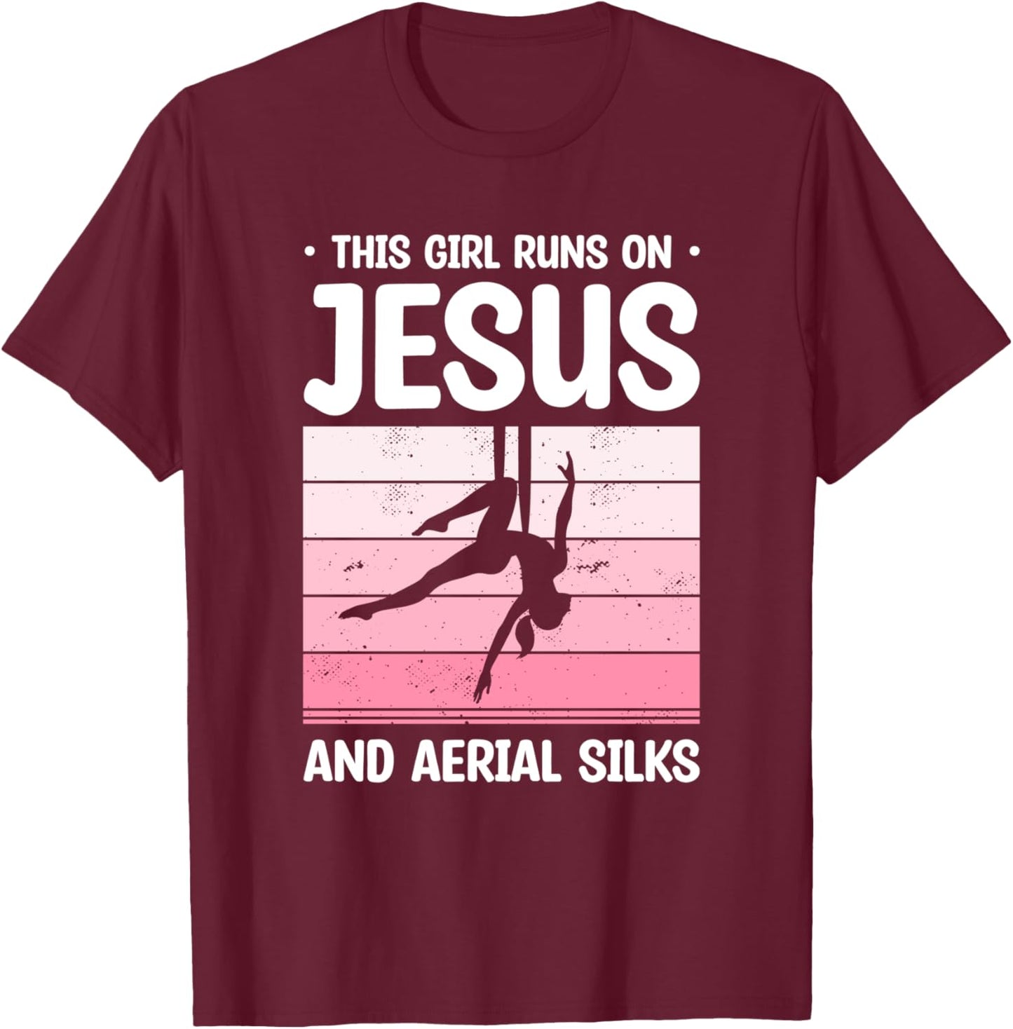 This Girl Runs On Jesus And Aerial Silks Aerialist Yoga T-Shirt - T-Shirt | Maroon