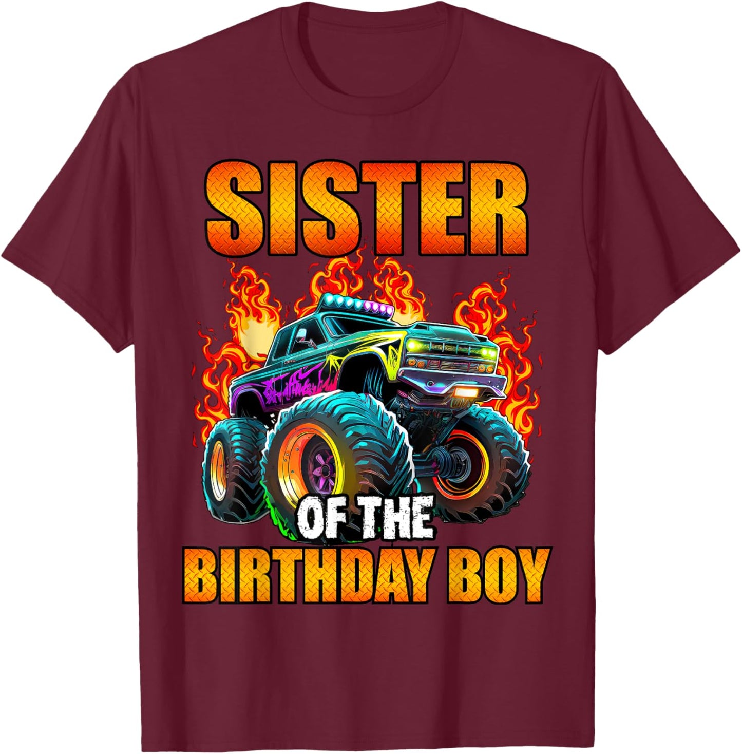 Sister of the Birthday Boy Monster Truck Birthday Party T-Shirt - T-Shirt | Maroon
