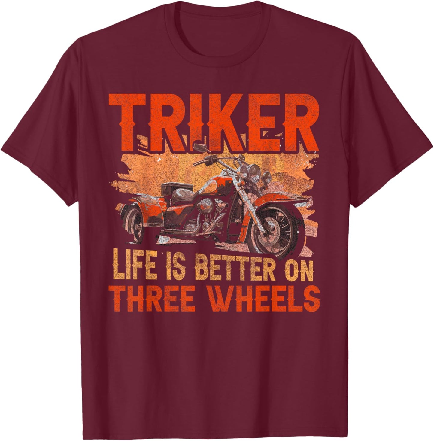 Triker - Life Is Better On Three Wheels - Motorcycle Trike T-Shirt - T-Shirt | Maroon
