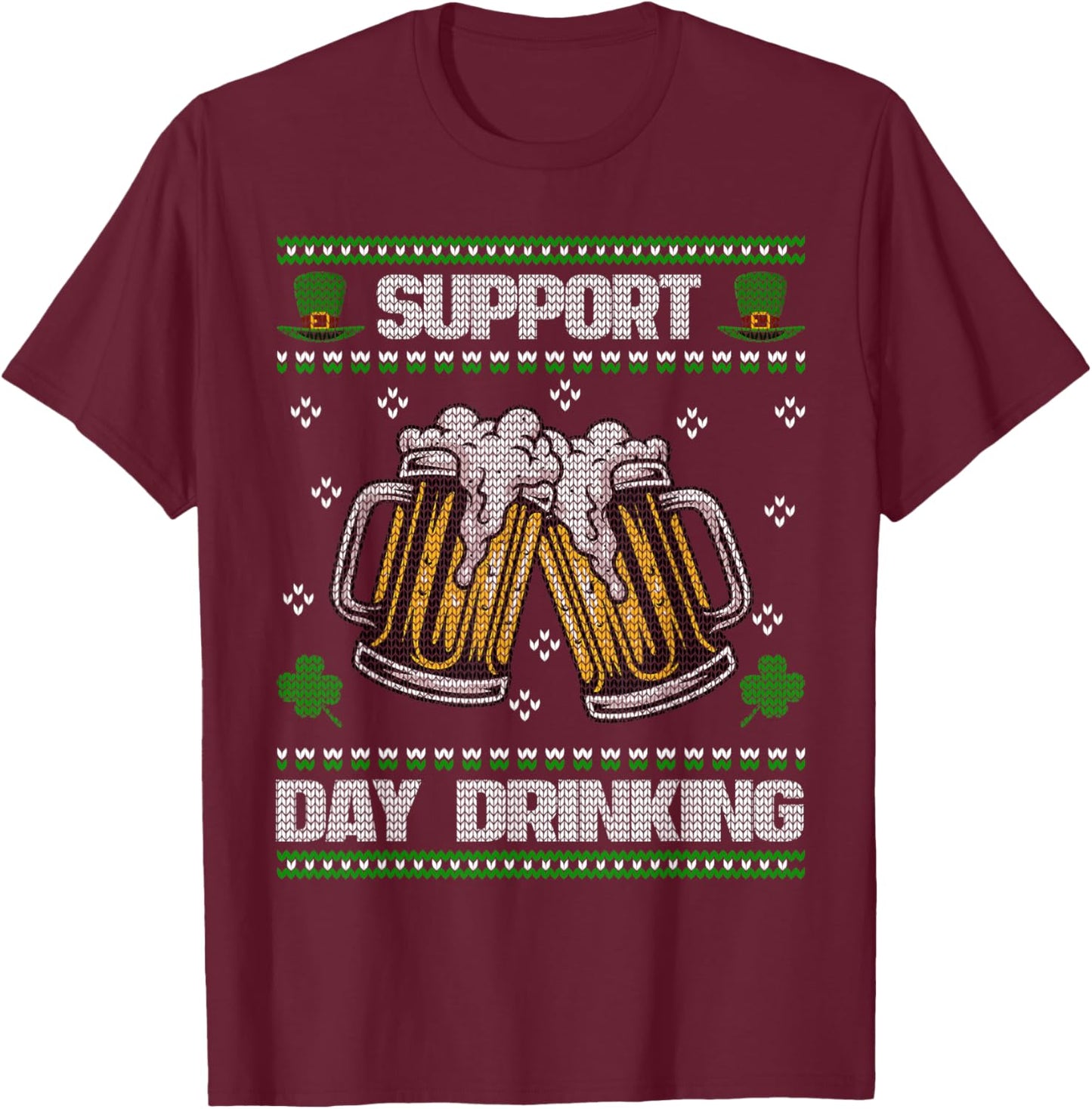 Support Day Drinking Ugly St. Patricks Day Funny Beer T-Shirt - T-Shirt | Maroon