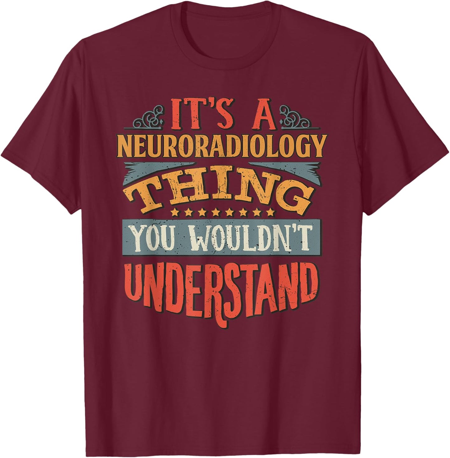 Neuroradiology T Shirt T-Shirt - T-Shirt | Maroon