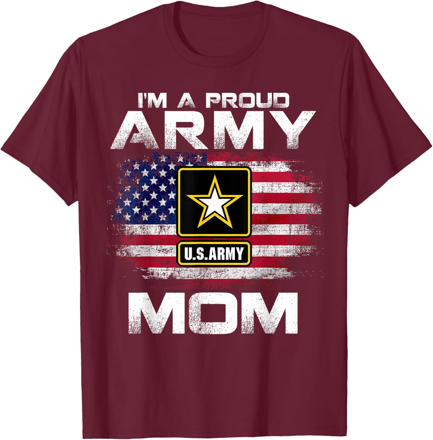 I'm A Proud Army Mom with American Flag for Veteran Gift T-Shirt - T-Shirt | Maroon