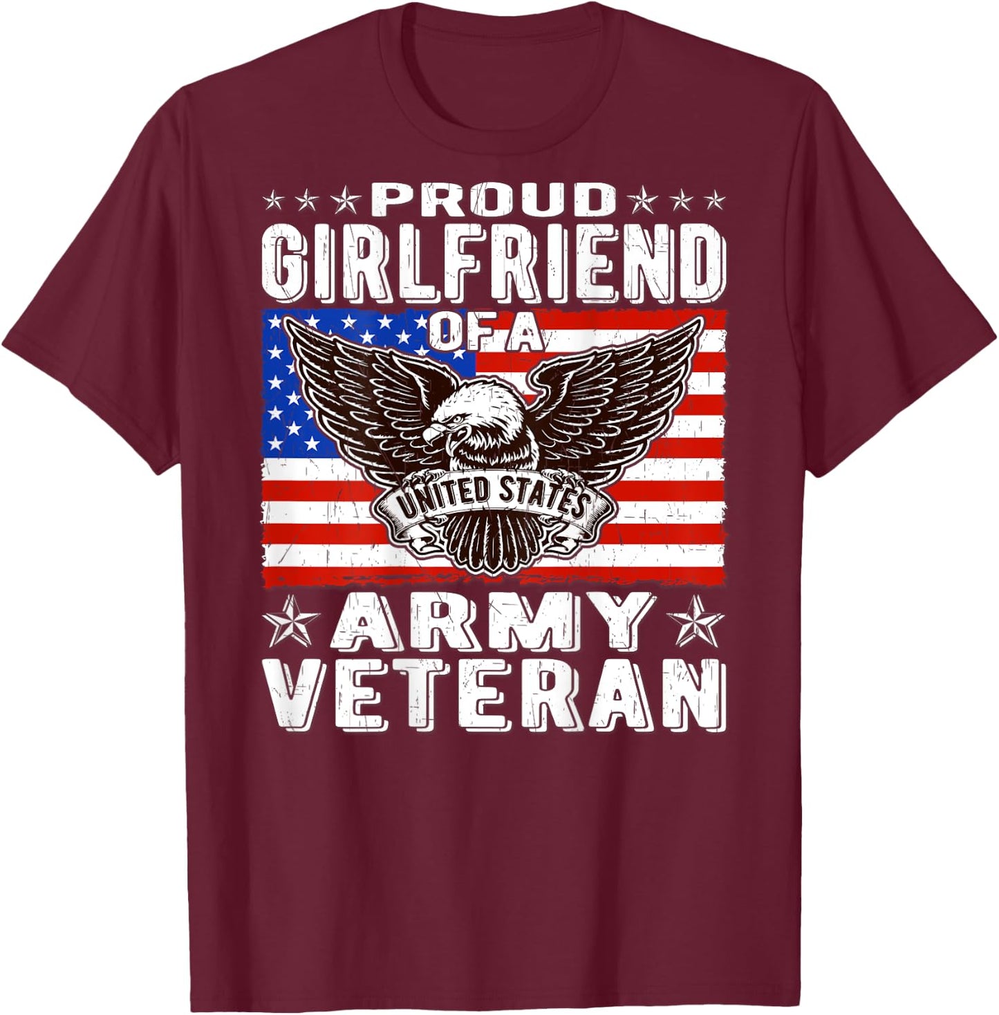 Proud Girlfriend Of US Army Veteran Patriotic Military Lover T-Shirt - T-Shirt | Maroon