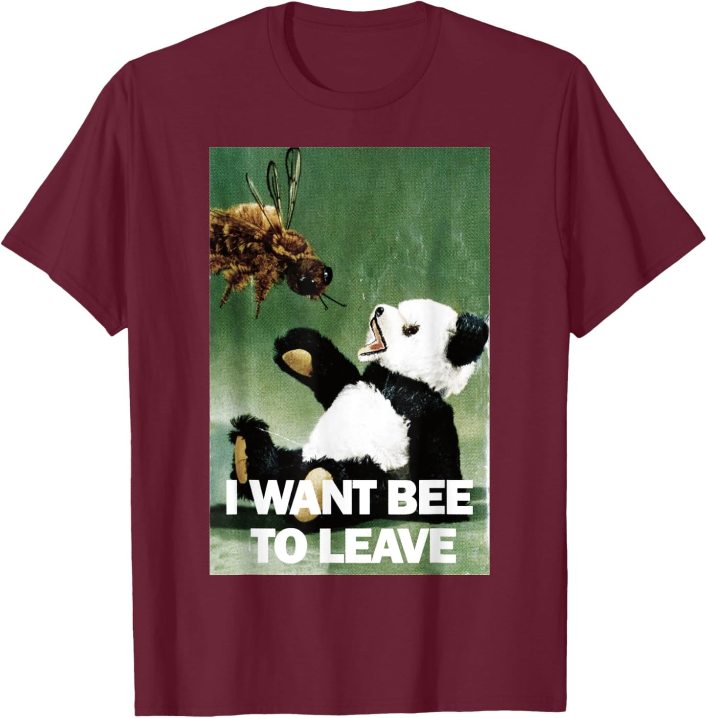 I Want Bee To Leave T-Shirt - T-Shirt | Maroon