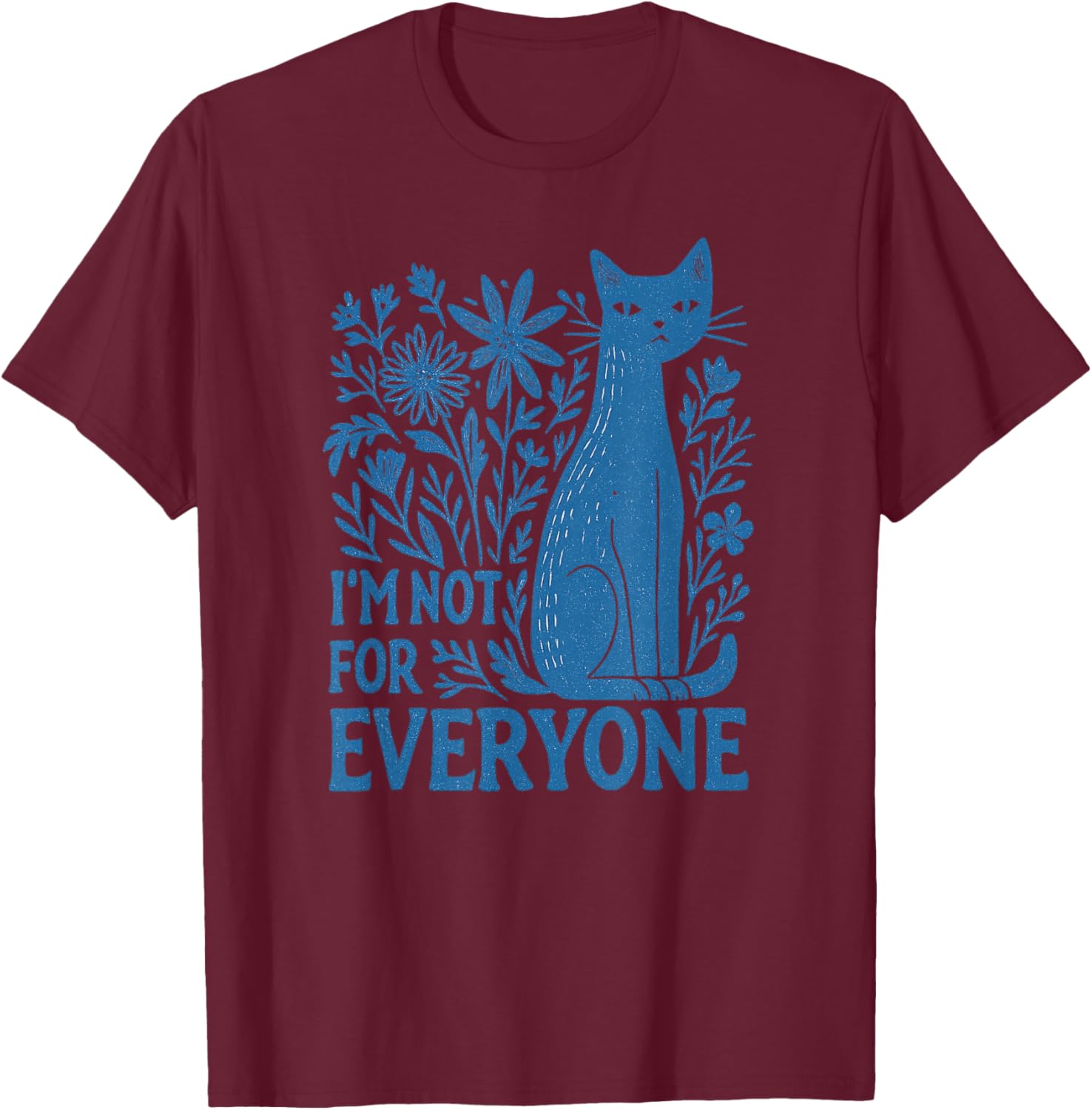 I'm Not for Everyone Sarcastic Cat Boho Wildflowers Vintage T-Shirt - T-Shirt | Maroon