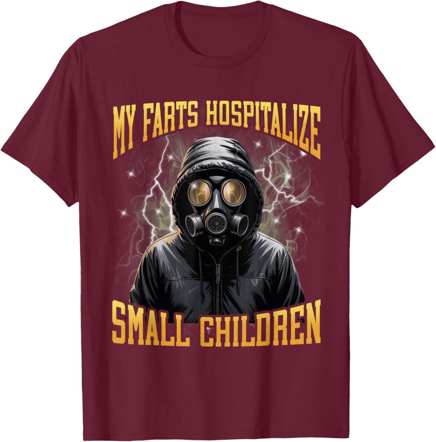 My Farts Hospitalize Small Children Funny Hard Meme Bootleg T-Shirt - T-Shirt | Maroon