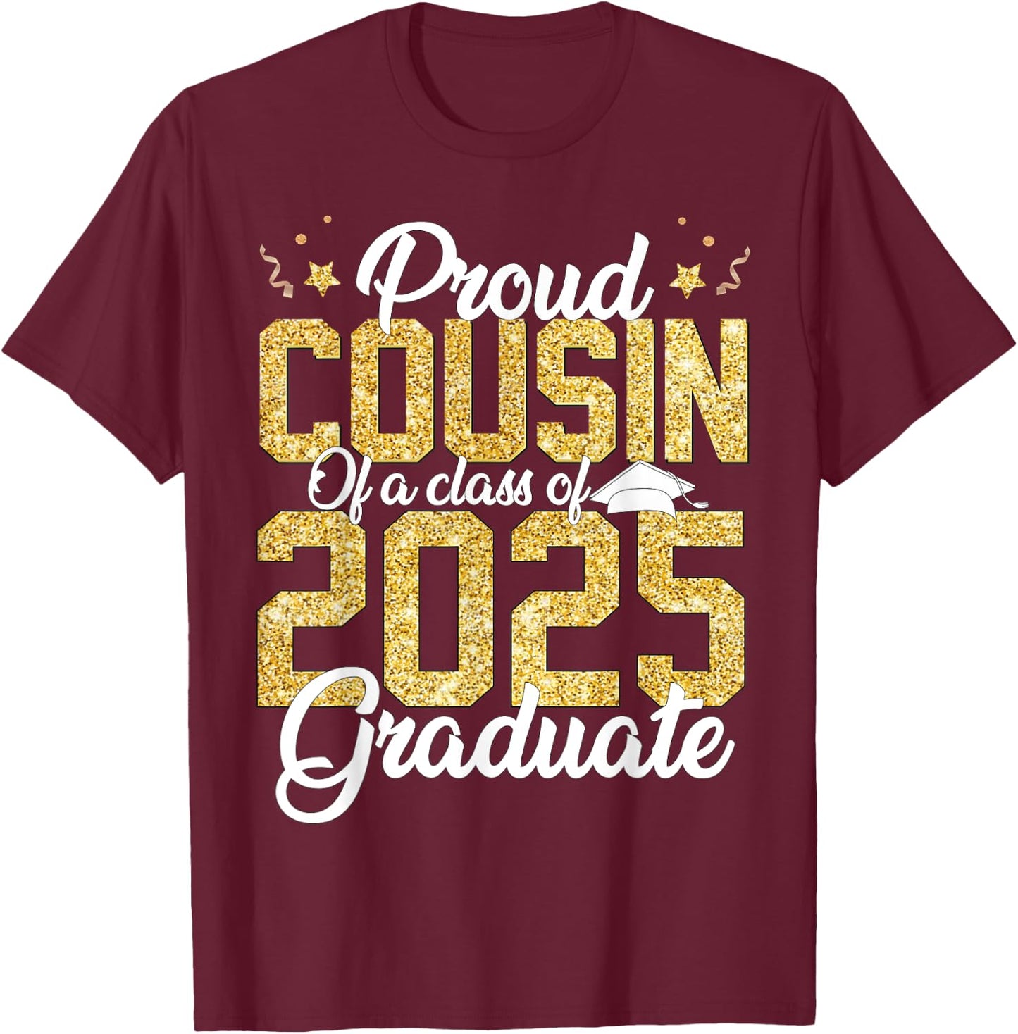 Proud Cousin Of a class of 2025 Graduate Senior Graduation T-Shirt - T-Shirt | Maroon