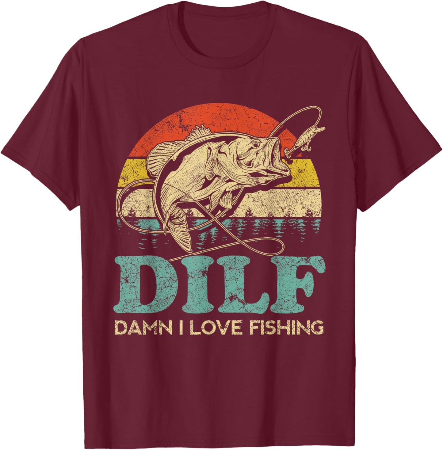 DILF-Damn I Love Fishing Funny Saying Fishermen T-Shirt - T-Shirt | Maroon
