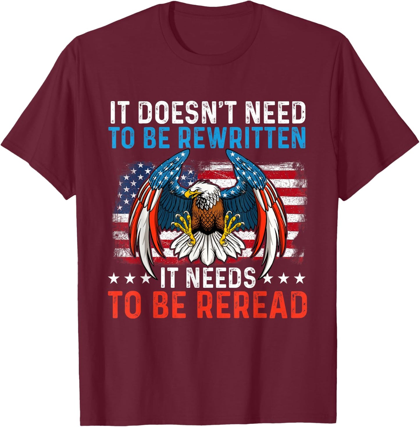 It Doesn't Need To Be Rewritten - USA Flag 4th Of July T-Shirt - T-Shirt | Maroon