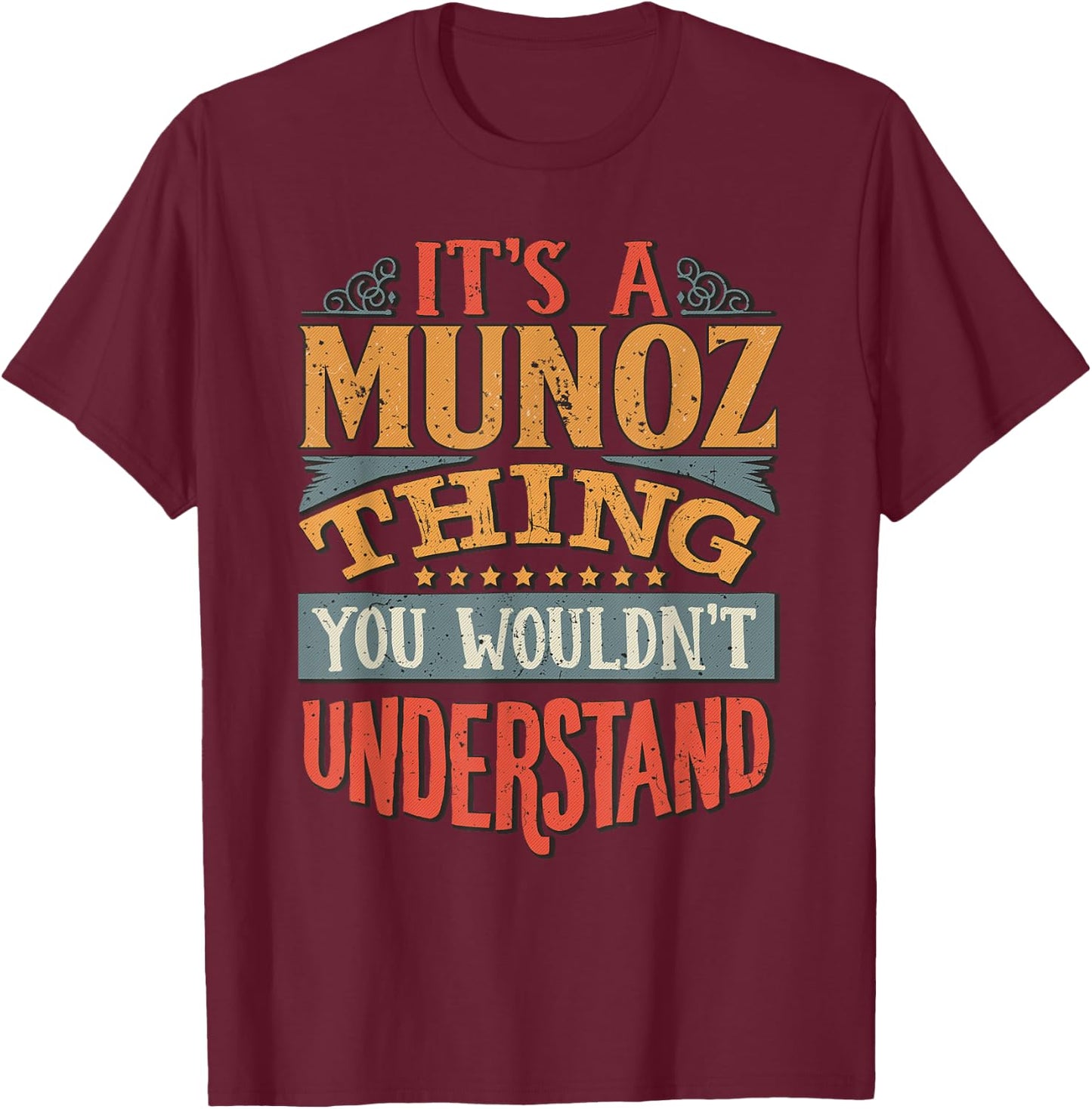 It's A Munoz Thing You Wouldn't Understand T-Shirt - T-Shirt | Maroon