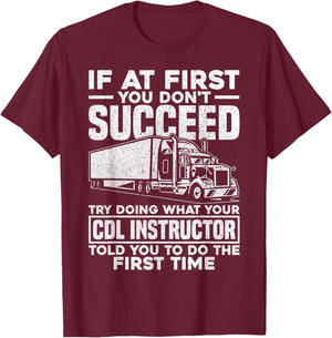 If At First You Don't Succeed Funny Trucker CDL Instructor T-Shirt - T-Shirt | Maroon
