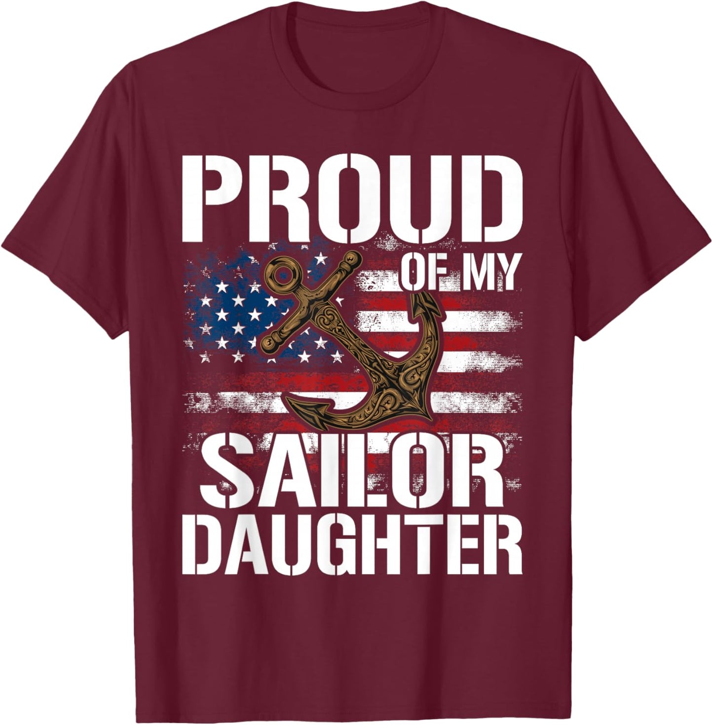 Proud of My Sailor Daughter T-Shirt - T-Shirt | Maroon