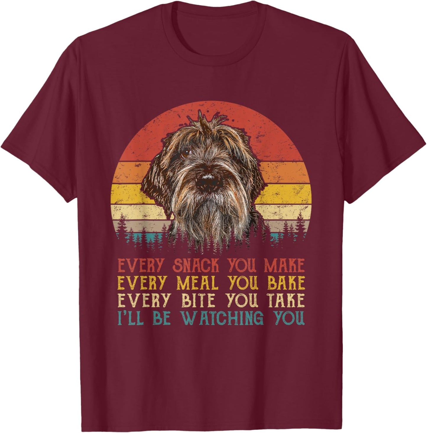 Every Snack You Make Dog Shirt Wirehaired Pointing Griffon T-Shirt - T-Shirt | Maroon