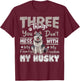 Three Things You Don't Mess With, I Love Husky Funny T-Shirt - T-Shirt | Maroon