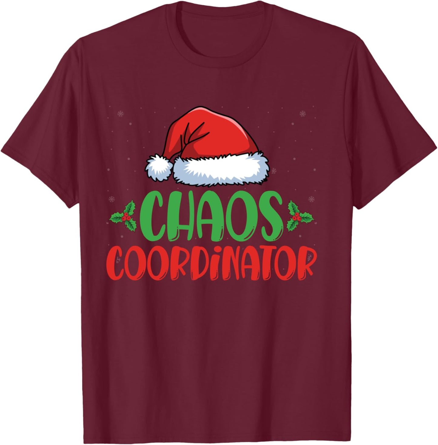Chaos Coordinator Santa Hat Xmas Holiday Christmas T-Shirt - T-Shirt | Maroon