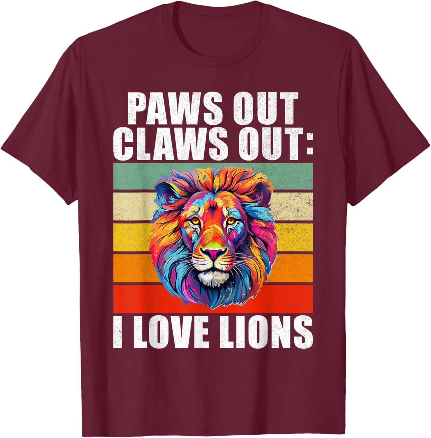 Paws out Claws out i love Lions T-Shirt - T-Shirt | Maroon