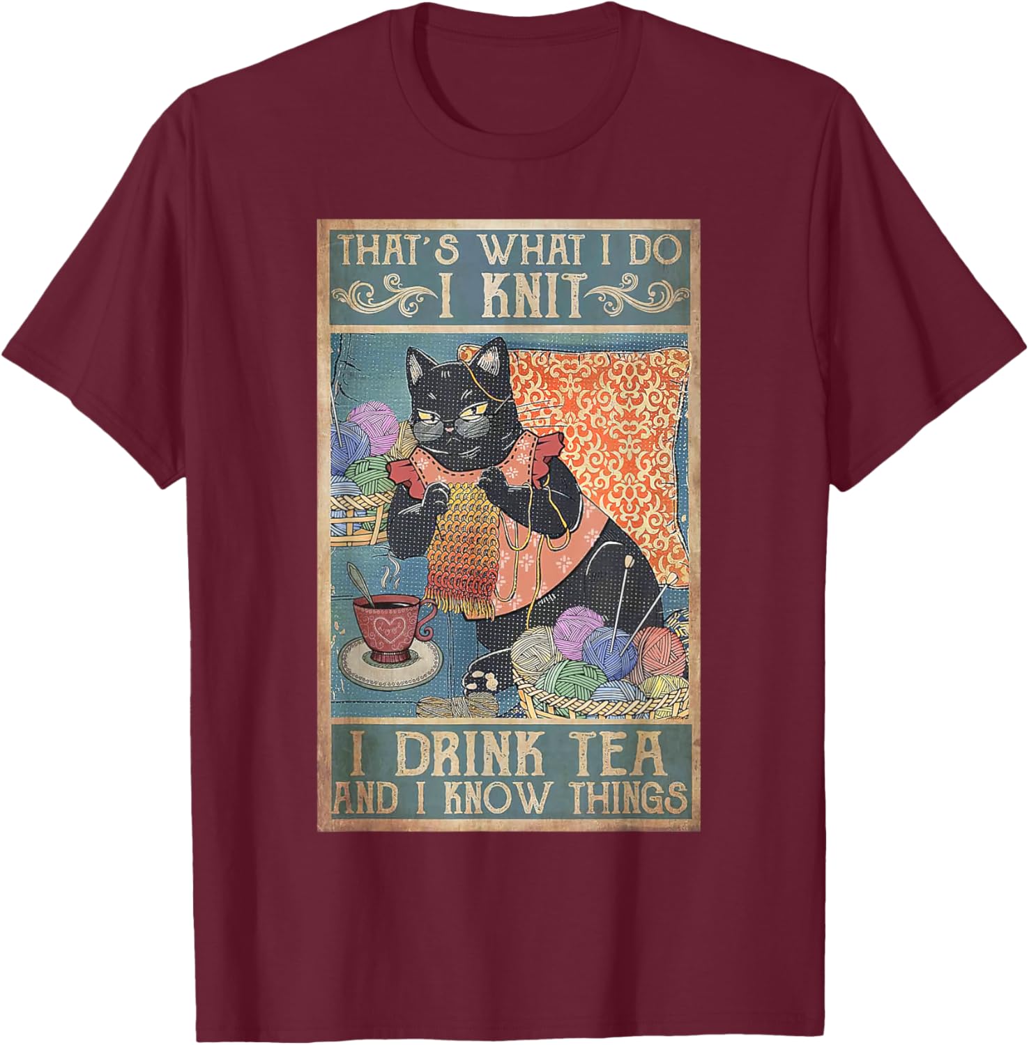 That's What I Do I Knit I Drink Tea And I Know Things Cat Men Women Kids T-Shirt - T-Shirt | Maroon