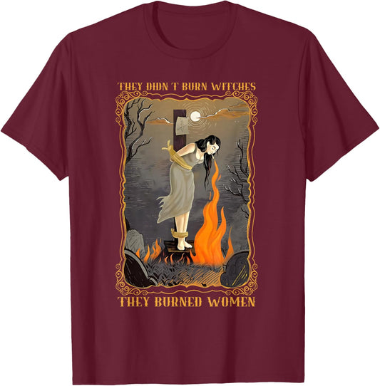 They Didn't Burn Witches They Burned Women Witch Halloween T-Shirt - T-Shirt | Maroon