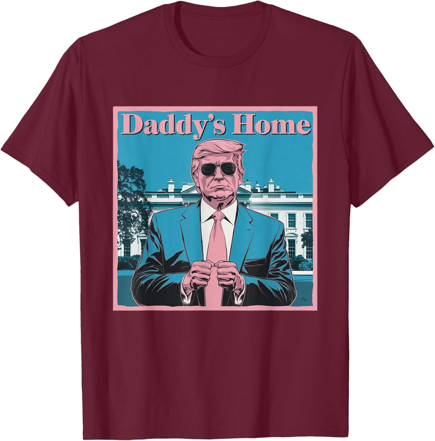 Donald Trump Daddy's Home White House America President T-Shirt - T-Shirt | Maroon