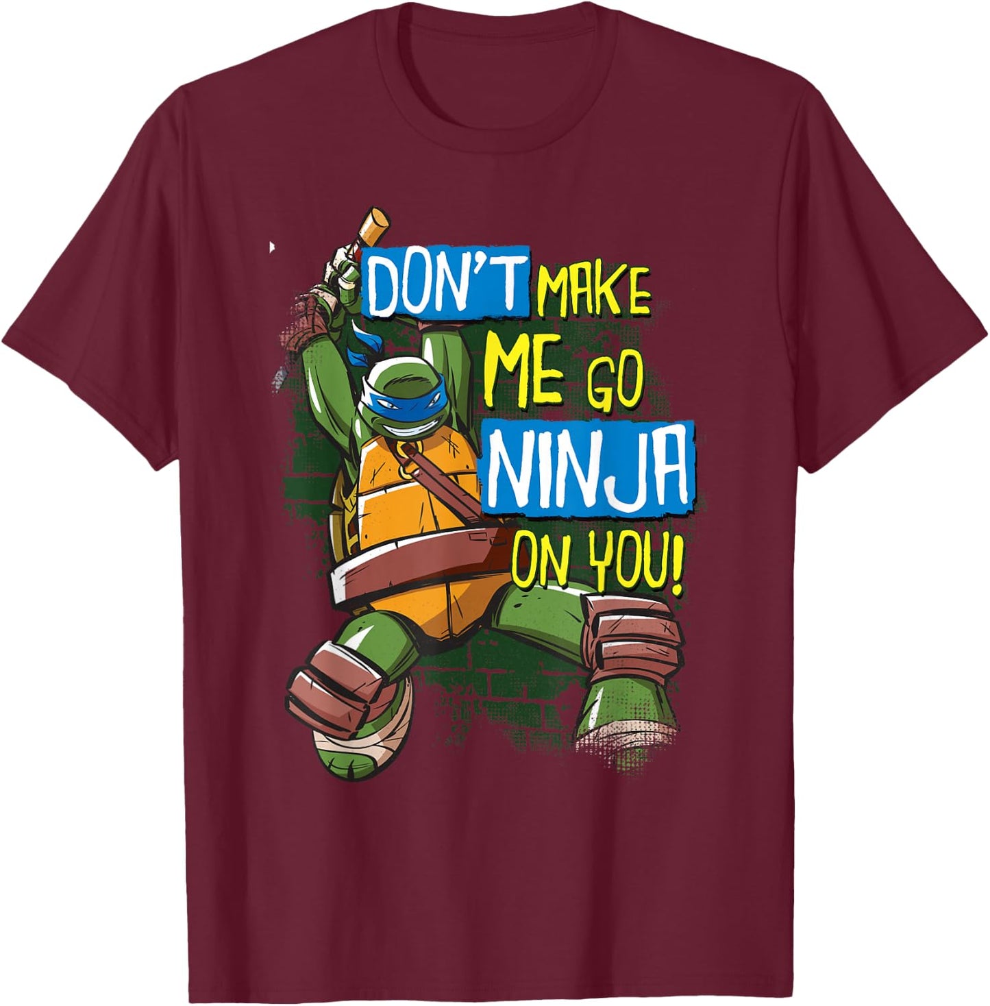 TMNT Don't Make Me Go Ninja On You! Leonardo T-Shirt - T-Shirt | Maroon