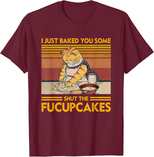 I Just Baked You Some Shut The Fucupcakes Retro Vintage Cat T-Shirt - T-Shirt | Maroon