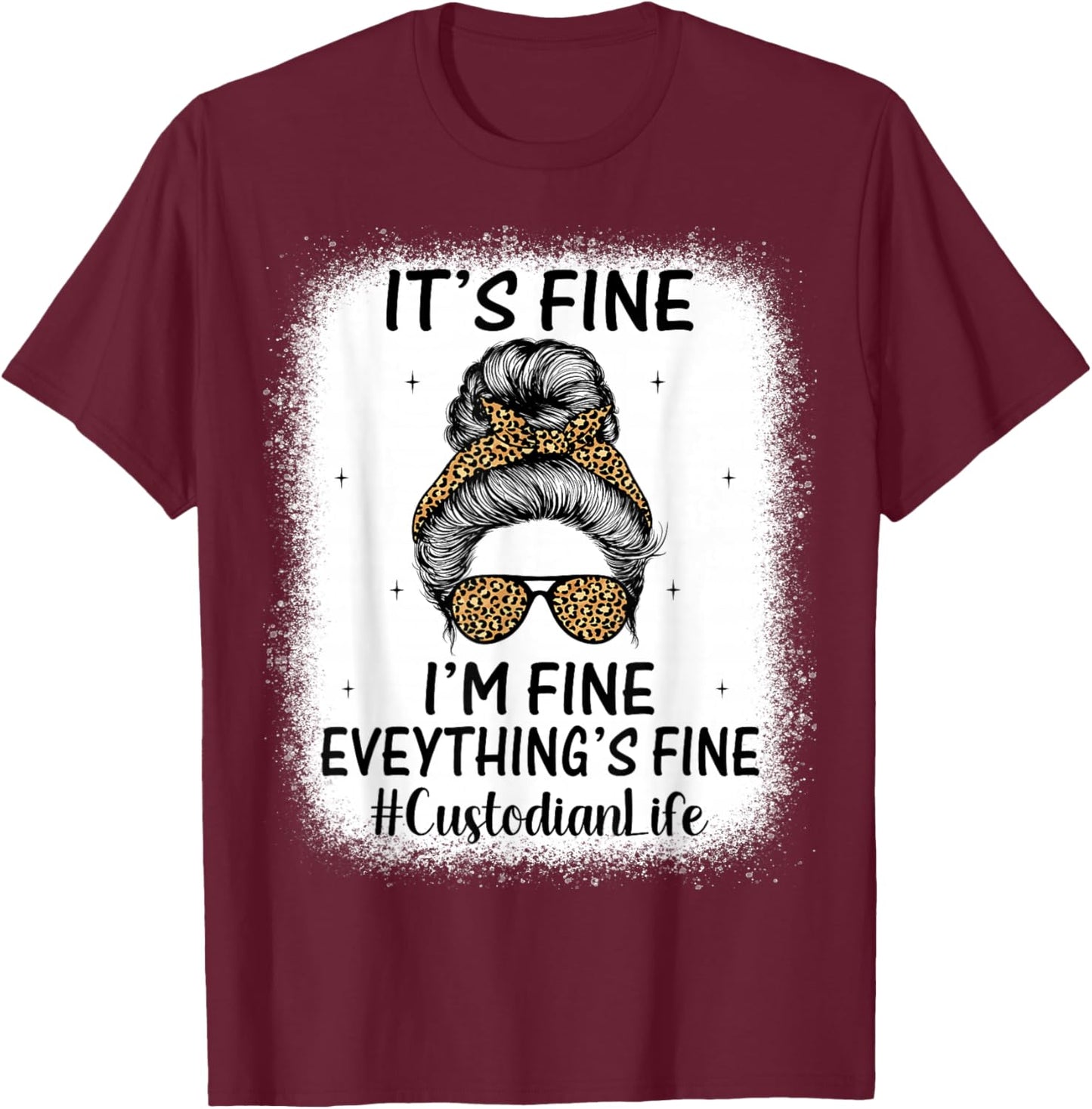 Messy Bun It's Fine I'm Fine - Women Custodian Janitor T-Shirt - T-Shirt | Maroon
