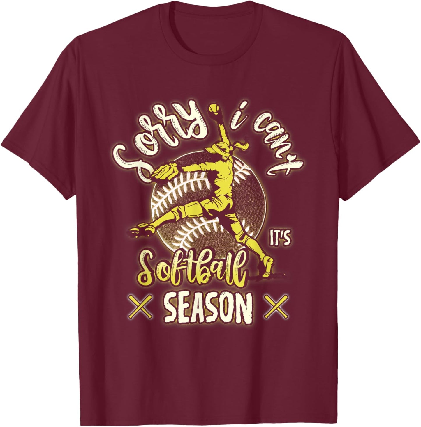 Sorry I Can't It's Softball Season Woman Girl Player Sport T-Shirt - T-Shirt | Maroon