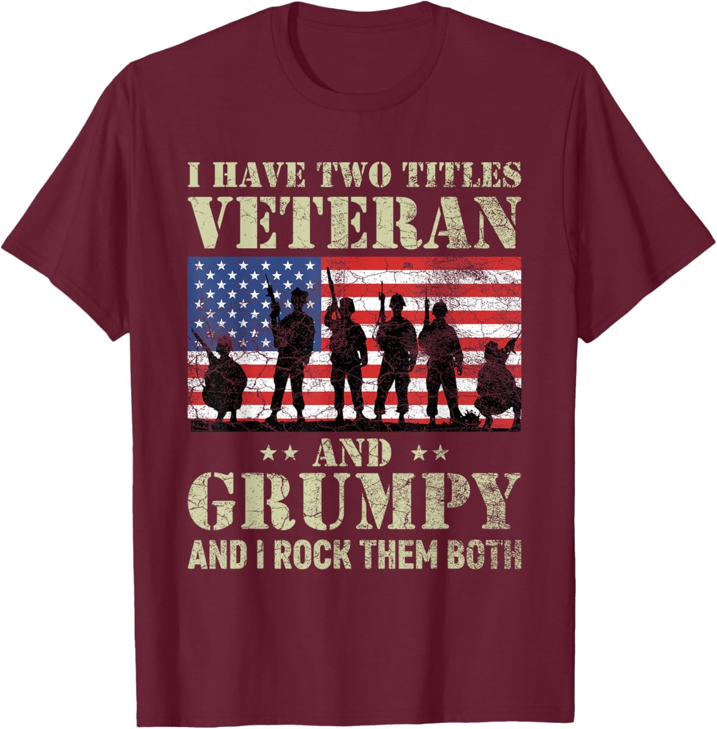 I Have Two Titles Veteran And Grumpy Funny Dad Papa Grandpa T-Shirt - T-Shirt | Maroon